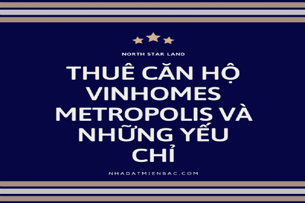 Thuê Căn hộ Vinhomes Metropolis và những Yếu Chỉ